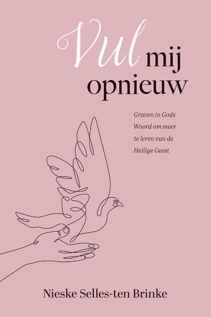 Vul mij opnieuw: Graven in Gods Woord om meer te leren van de Heilige Geest – omslag van het luisterboek van Nieske Selles-ten Brinke