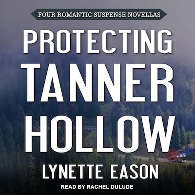 Protecting Tanner Hollow – omslag til lydbogen af Lynette Eason