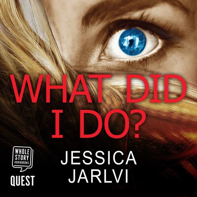 What Did I Do? – omslag til lydbogen af Jessica Jarlvi