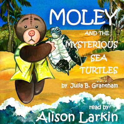 Moley and the Mysterious Sea Turtles – omslag til lydbogen af Julia B. Grantham