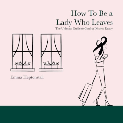 How To Be a Lady Who Leaves