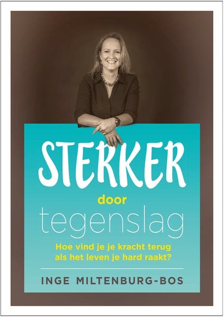 Sterker door tegenslag: hoe vind je je kracht terug als het leven je hard raakt – omslag van het luisterboek van Inge Miltenburg-Bos