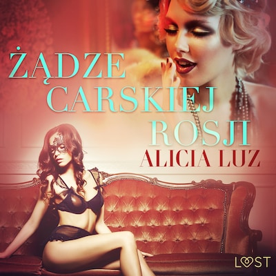 Żądze carskiej Rosji - opowiadanie erotyczne – okładka audiobooka, autor Alicia Luz