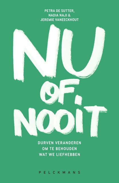 Nu of nooit: Durven veranderen om te behouden wat we liefhebben – omslag van het luisterboek van Jeremie Vaneeckhout,Nadia Naji,Petra De Sutter