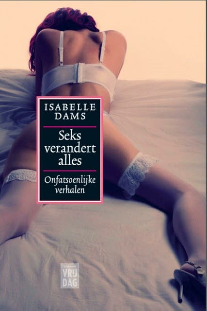 Seks verandert alles: onfatsoenlijke verhalen – omslag van het luisterboek van Isabelle Dams