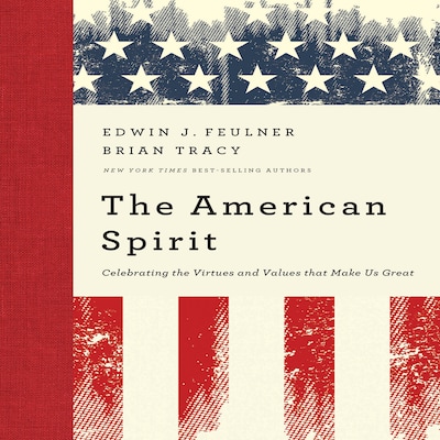 The American Spirit – omslag til lydbogen af Ed Feulner, Brian Tracy
