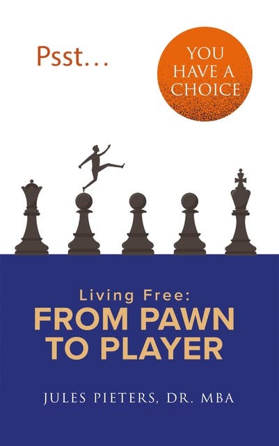 Psst, You Have a Choice: Living Free: From Pawn to Player – omslag van het luisterboek van Jules Pieters