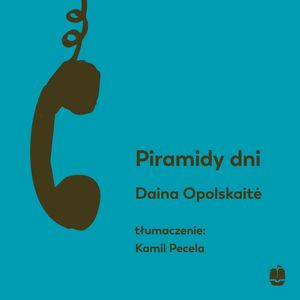 Piramidy dni – okładka audiobooka, autor Daina Opolskaite