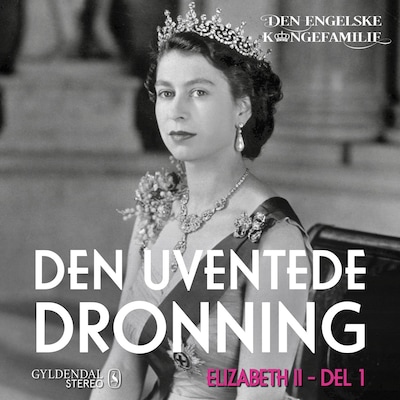 Dronning Elizabeth II, del 1 - Den uventede dronning – omslag til lydbogen af Den engelske kongefamilie