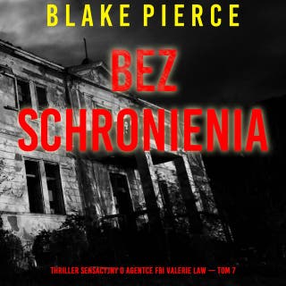 Bez schronienia (Thriller sensacyjny o agentce FBI Valerie Law — Tom 7)