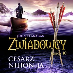 Cesarz Nihon-Ja. Zwiadowcy. Tom 10 – okładka audiobooka, autor John Flanagan