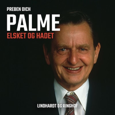 Palme. Elsket og hadet – omslag til lydbogen af Preben Helsted Dich