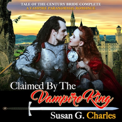 Claimed by the Vampire King - Complete: A Vampire Paranormal Romance – omslag til lydbogen af Susan G. Charles