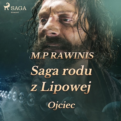Saga rodu z Lipowej 6: Ojciec – okładka audiobooka, autor Marian Piotr Rawinis