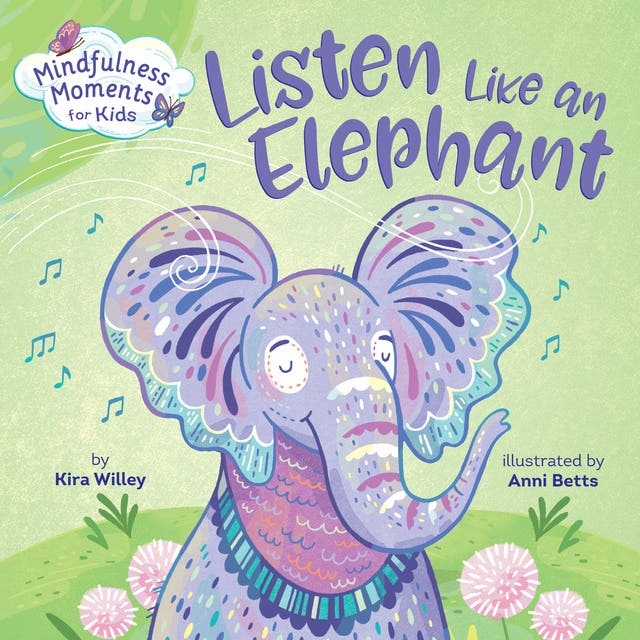Mindfulness Moments for Kids: Listen Like an Elephant – omslag til lydbogen af Kira Willey