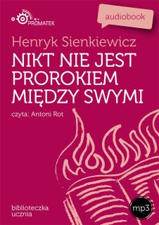 Nikt nie jest prorokiem między swymi – okładka audiobooka, autor Henryk Sienkiewicz