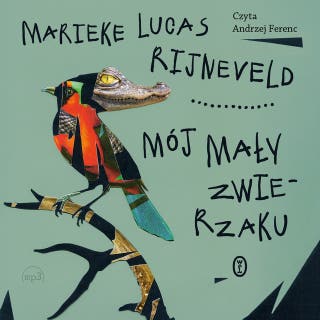 Mój mały zwierzaku – okładka audiobooka, autor Marieke Lucas Rijneveld