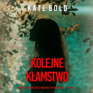 Kolejne kłamstwo (Thriller sensacyjny o agentce FBI Meg Thorne — Tom 6) – okładka audiobooka, autor Kate Bold