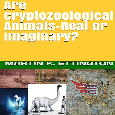 Are Cryptozoological Animals-Real or Imaginary