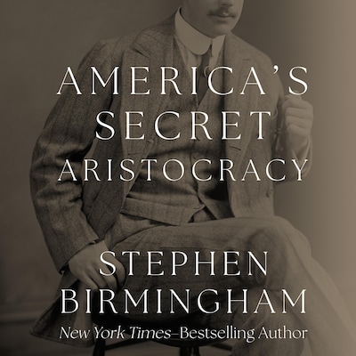 America's Secret Aristocracy – omslag til lydbogen af Stephen Birmingham