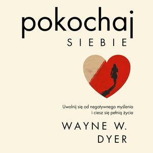 Pokochaj siebie – okładka audiobooka, autor Wayne W. Dyer