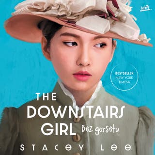 The Downstairs Girl. Bez gorsetu – okładka audiobooka, autor Stacey Lee