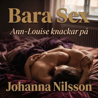 Bara sex: Ann-Louise knackar på