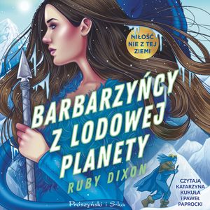 Barbarzyńcy z lodowej planety – okładka audiobooka, autor Ruby Dixon