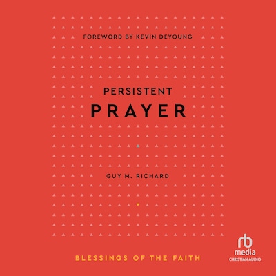 Persistent Prayer (Blessings of the Faith) – omslag til lydbogen af Guy M. Richard