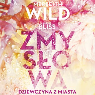 Zmysłowa dziewczyna z miasta – okładka audiobooka, autor Meredith Wild, Chelle Bliss
