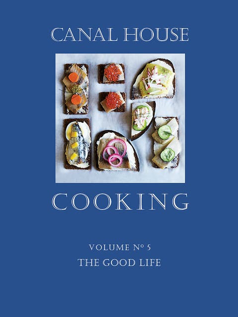Canal House Cooking Volume N° 5: The Good Life – omslag til lydbogen af Christopher Hirsheimer, Melissa Hamilton