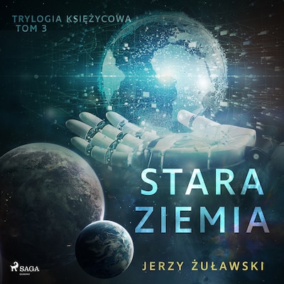 Trylogia księżycowa 3: Stara Ziemia – okładka audiobooka, autor Jerzy Żuławski