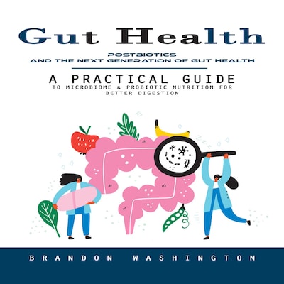 Gut Health: Postbiotics and the Next Generation of Gut Health (A Practical Guide to Microbiome & Probiotic Nutrition for Better Digestion) – omslag til lydbogen af Mason g, Brandon Washington