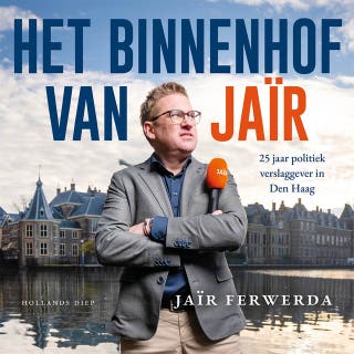 Het Binnenhof van Jaïr: 25 jaar politiek verslaggever in Den Haag