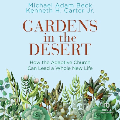 Gardens in the Desert – omslag til lydbogen af Michael Adam Beck, Kenneth H. Carter, Jr.