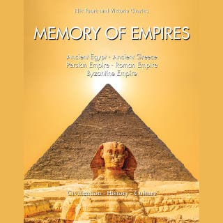 Memory of Empires: Ancient Egypt - Ancient Greece - Persian Empire - Roman Empire - Byzantine Empire: Echoes of power, conquest, and cultural legacy