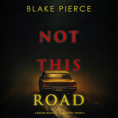 Not This Road (A Rachel Blackwood Suspense Thriller—Book Four) – omslag til lydbogen af Blake Pierce