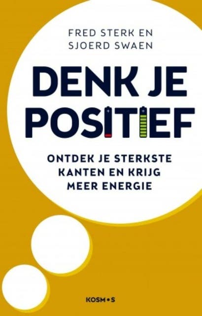 Denk je positief: Ontdek je sterkste kanten en krijg meer energie – omslag van het luisterboek van Fred Sterk,Sjoerd Swaen