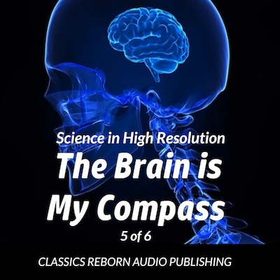 Science in High Resolution 5 of 6 The Brain Is My Compass [Navigation] (lecture)
