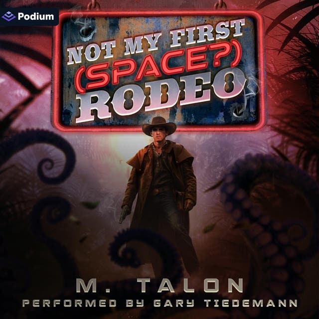 Not My First (Space?) Rodeo: A Sci-Fi LitRPG Adventure: Not My First (Space?) Rodeo, Book 1