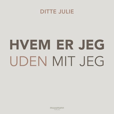 Hvem er jeg uden mit jeg? – omslag til lydbogen af Ditte Julie