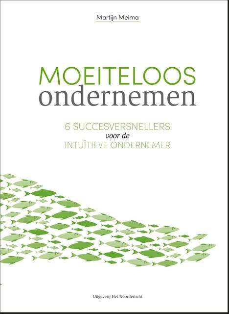 Moeiteloos ondernemen: 6 succesversnellers voor de intuïtieve ondernemer