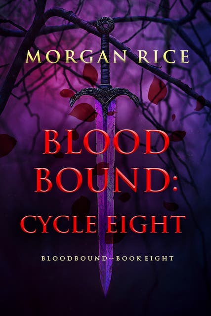 Bloodbound: Cycle Eight (Book Eight of the Bloodbound Series) – omslag til lydbogen af Morgan Rice