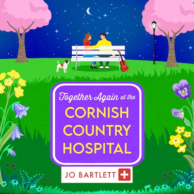 Together Again at the Cornish Country Hospital - The Cornish Country Hospital - The next instalment in the beautiful, heartwarming Cornish Country Hospital Series from Jo Bartlett (Unabridged)
