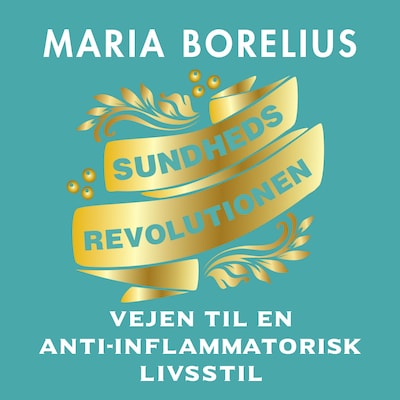Sundhedsrevolutionen - vejen til anti-inflammatorisk livsstil – omslag til lydbogen af Maria Borelius