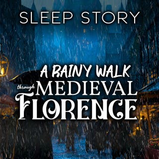 A Rainy Walk Through Medieval Florence: Sleep Story