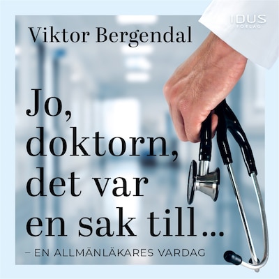Jo, doktorn, det var en sak till ... – omslag till ljudboken av Viktor Bergendal