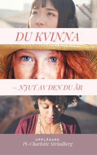 Du kvinna - Njut av den du är