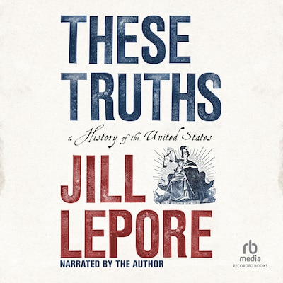 These Truths – omslag til lydbogen af Jill Lepore