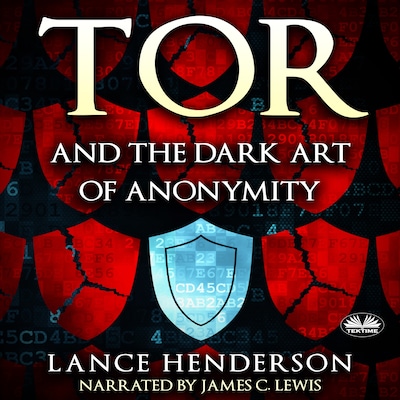 Tor And The Dark Art Of Anonymity – omslag til lydbogen af Lance Henderson